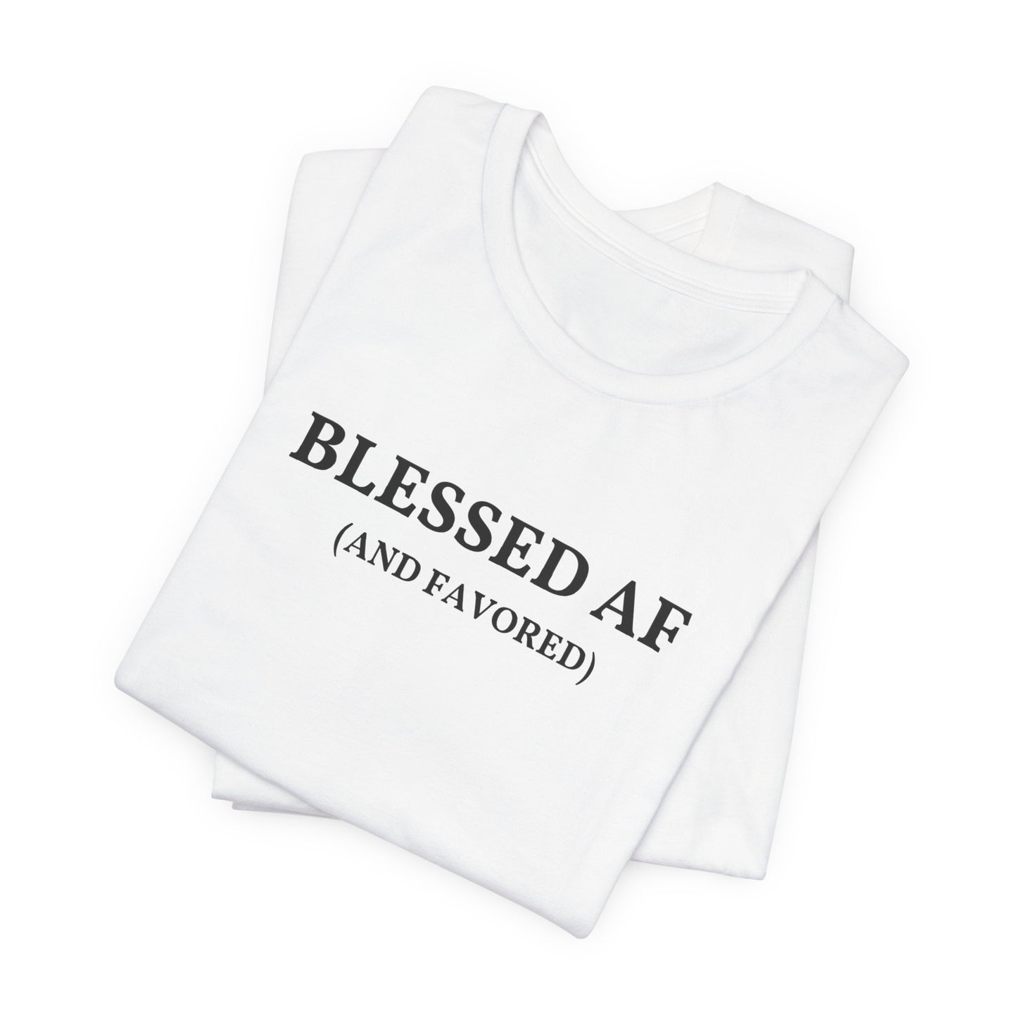 Blessed AF (and favored) UnisexTee